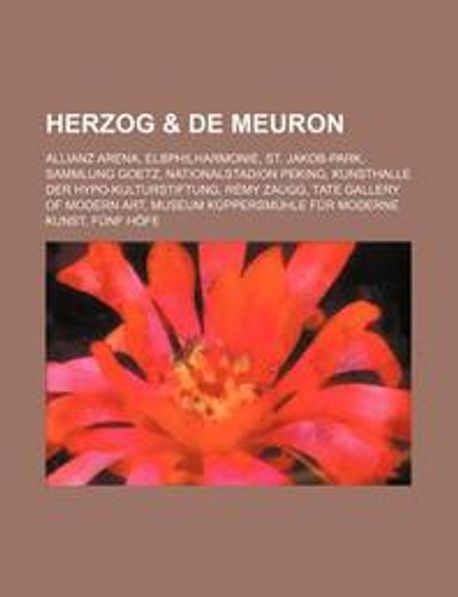 Herzog & de Meuron (Allianz Arena, Elbphilharmonie, St. Jakob-Park, Sammlung Goetz, Nationalstadion Peking, Kunsthalle Der Hypo-Kulturstif)