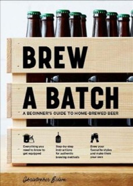 Brew a Batch (A Beginner’s Guide to Home Brewed Beer)