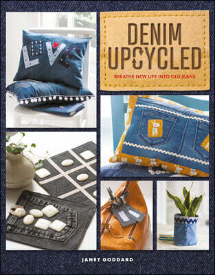 Denim Upcycled (Breathe New Life Into Old Jeans)