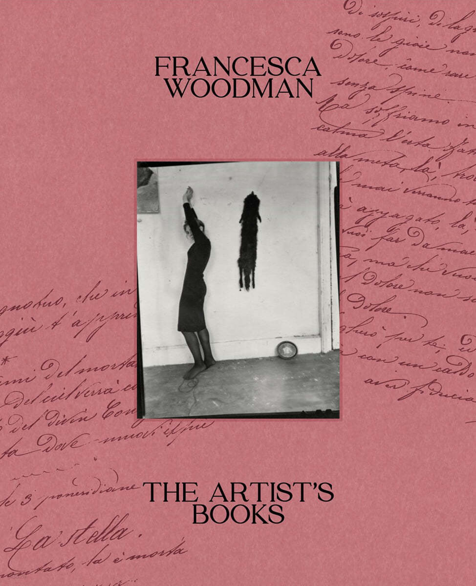 Francesca Woodman The Artist's Books : (The) Artist's Books