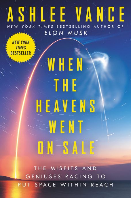 When the Heavens Went on Sale: The Misfits and Geniuses Racing to Put Space Within Reach (The Misfits and Geniuses Racing to Put Space Within Reach)