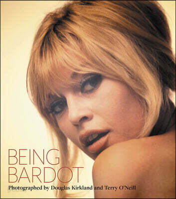 The Being Bardot (Photographed by Douglas Kirkland and Terry O’Neill)