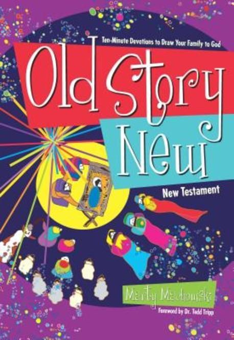 Old story new  : ten-minute devotions to draw your family to God New Testament  / by Marty...