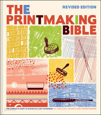 The Printmaking Bible, Revised Edition: The Complete Guide to Materials and Techniques (The Complete Guide to Materials and Techniques)