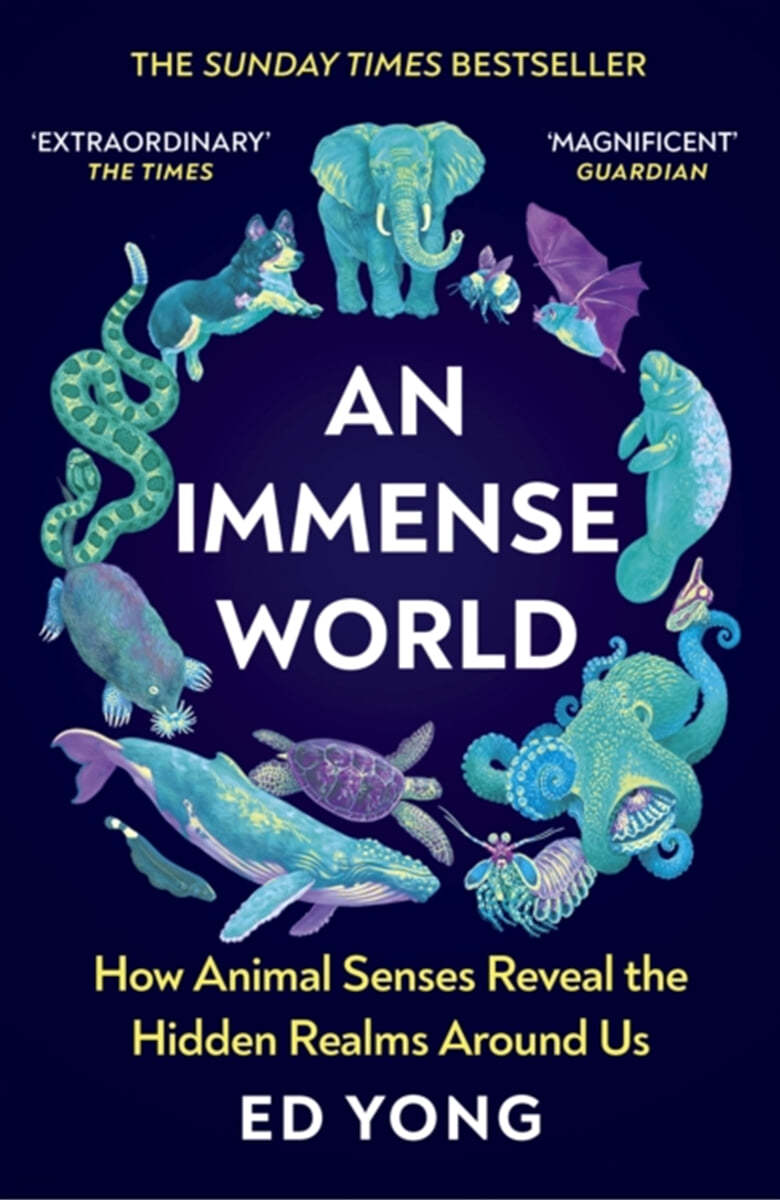 An Immense World (How Animal Senses Reveal the Hidden Realms Around Us (THE SUNDAY TIMES BESTSELLER))