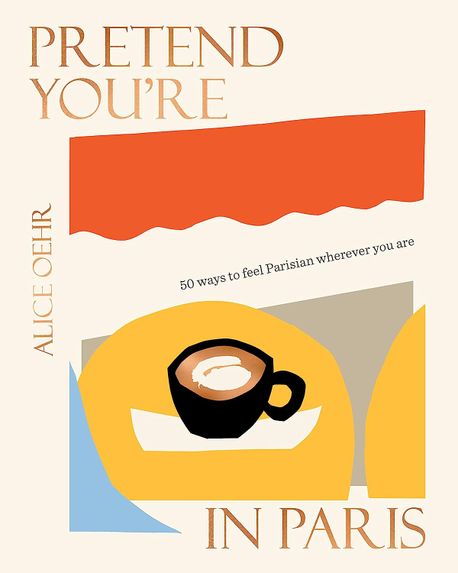 The Pretend You’re in Paris: 50 ways to feel Parisian wherever you are, for fans of How To Be Parisian Wherever You Are (The 1970s Energy Crisis and the Making of Modern America)