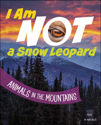 I am not a snow leopard : animals in the mountains
