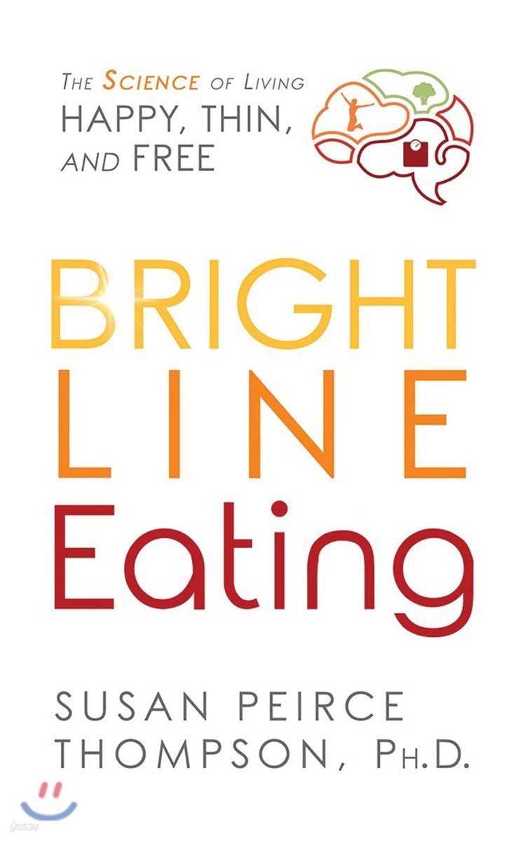 Bright Line Eating: The Science of Living Happy, Thin & Free (The Science of Living Happy, Thin, and Free: Library Edition: Includes PDF Disc)