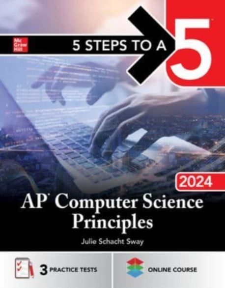 5 Steps to a 5: AP Computer Science Principles 2024 (AP Computer Science Principles 2024)