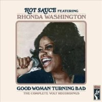 Hot Sauce Featuring Rhonda Washington - Good Woman Turning Bad The Complete Volt Recordings Bonus