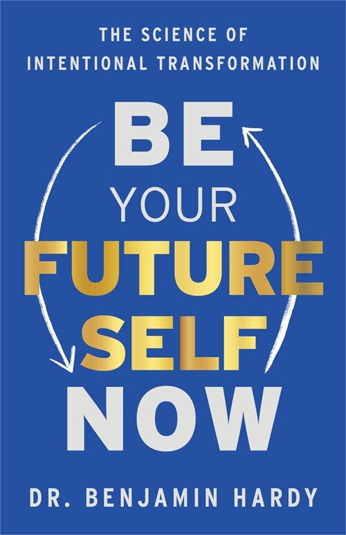 Be your Future Self Now: the science of intentional transformation 표지