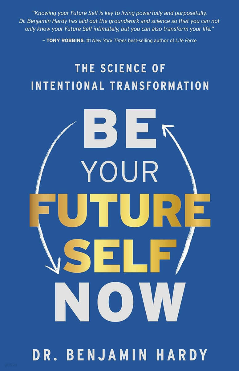 Be Your Future Self Now: The Science of Intentional Transformation (The Science of Intentional Transformation)