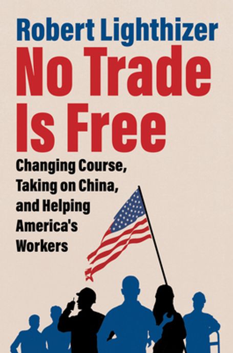 No trade is free : changing course, taking on China, and helping America&#039;s workers 표지