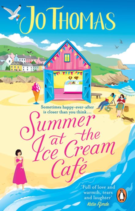 The Summer at the Ice Cream Cafe (Brand-new for 2023: A perfect feel-good summer romance from the bestselling author)