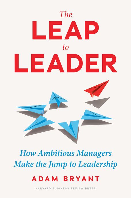 The Leap to Leader: How Ambitious Managers Make the Jump to Leadership (How Ambitious Managers Make the Jump to Leadership)