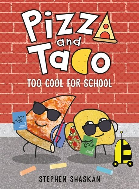 Pizza and Taco. 4 Too cool for school