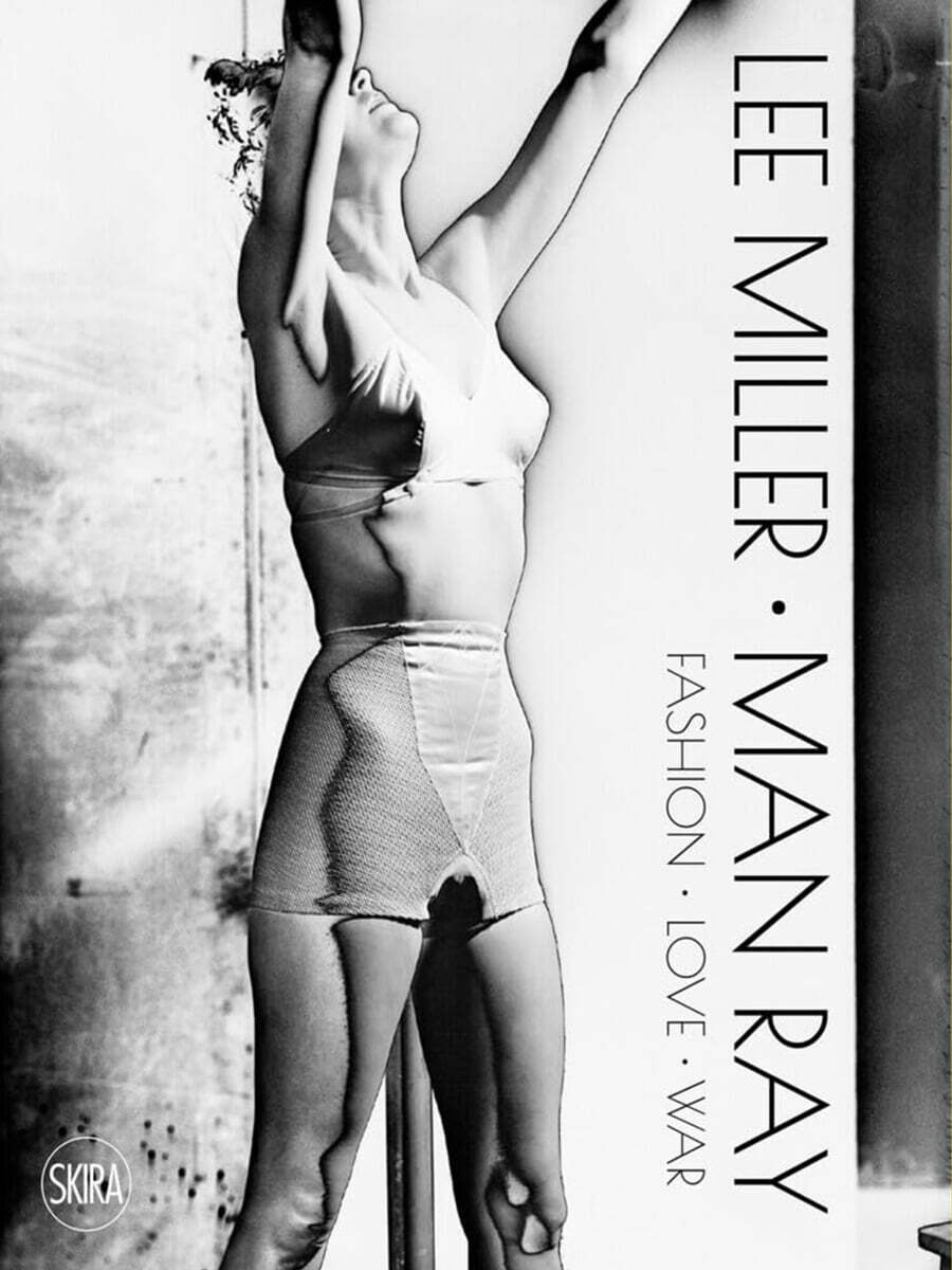 Lee Miller. Man Ray (Fashion - Love - War)
