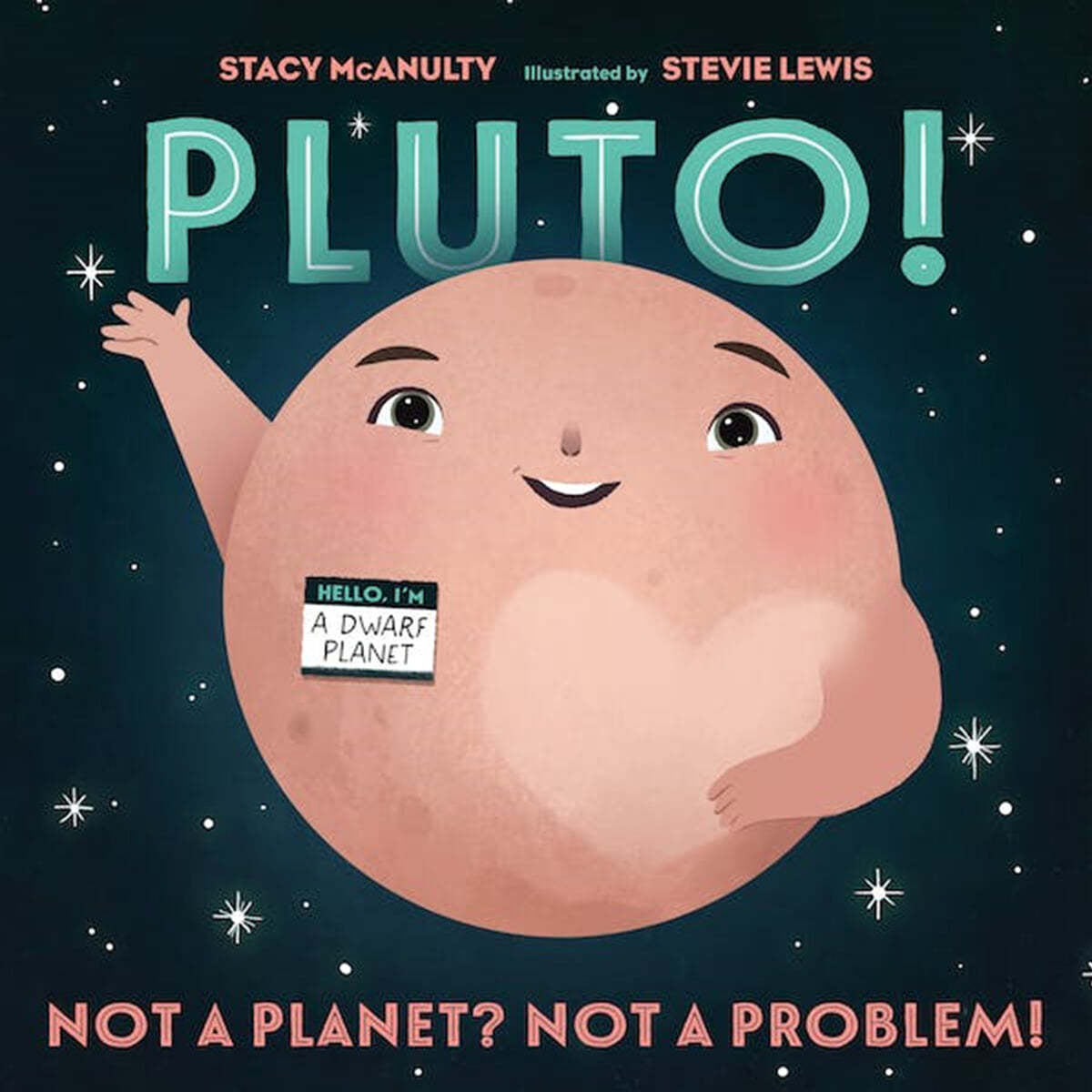 Pluto! : Not a planet? not a problem!