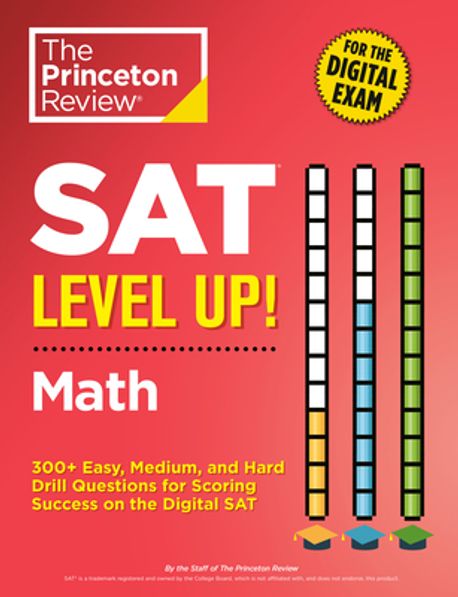 SAT Level Up! Math (300+ Easy, Medium, and Hard Drill Questions for Scoring Success on the Digital SAT)