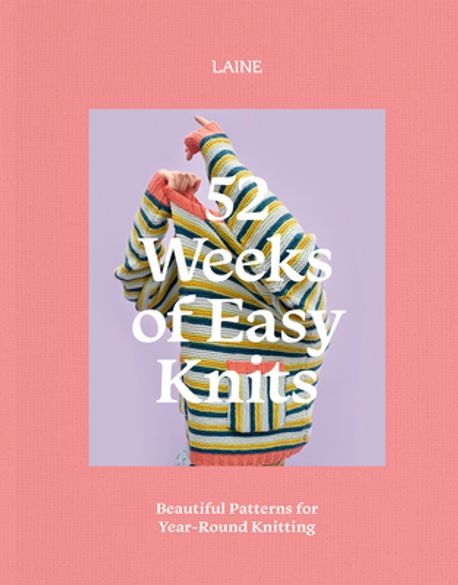 52 Weeks of Easy Knits: Beautiful Patterns for Year-Round Knitting (Beautiful Patterns for Year-Round Knitting)