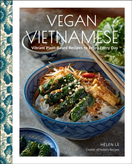 Vegan Vietnamese: Vibrant Plant-Based Recipes to Enjoy Every Day (Vibrant Plant-Based Recipes to Enjoy Every Day)