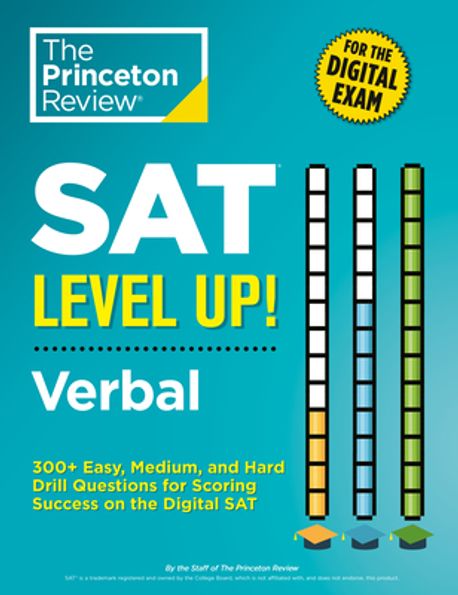 SAT Level Up! Verbal (300+ Easy, Medium, and Hard Drill Questions for Scoring Success on the Digital SAT)