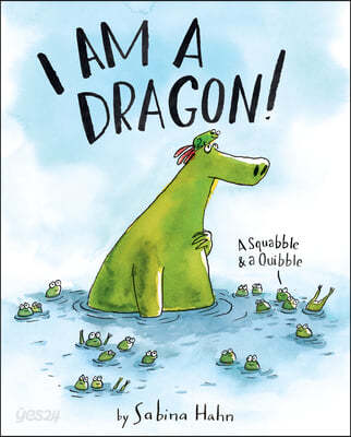 I am a dragon! : a squabble & a quibble