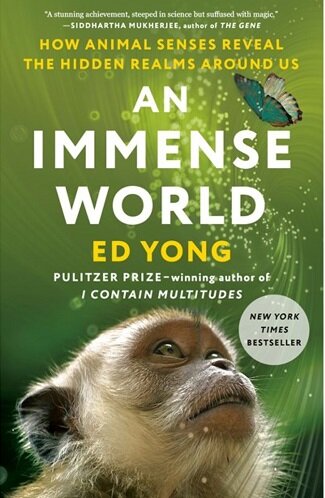 An Immense World: How Animal Senses Reveal the Hidden Realms Around Us (How Animal Senses Reveal the Hidden Realms Around Us)