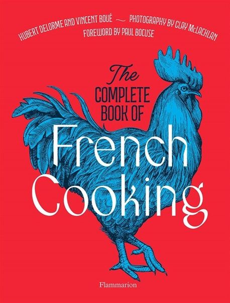 The Complete Book of French Cooking: Classic Recipes and Techniques (Classic Recipes and Techniques)