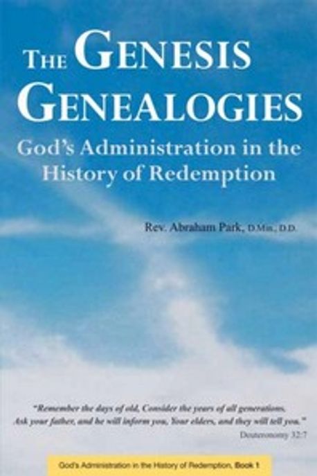 The Genesis Genealogies (God’s Administration in the History of Redemption (Book 1))