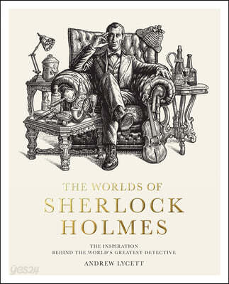 The Worlds of Sherlock Holmes (The Inspiration Behind the World’s Greatest Detective)