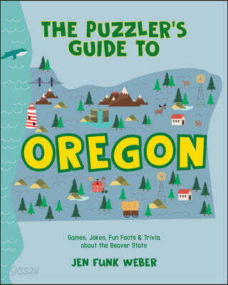 The Puzzler’s Guide to Oregon: Games, Jokes, Fun Facts & Trivia about the Beaver State