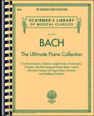 Johann Sebastian Bach (The Ultimate Piano Collection, Two-Part Inventions, Sinfonias, English Suites, French Suites, 3 Partitas, The Well-Tempered Clavier Books 1 and 2, Chr)