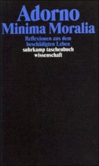 Gesammelte Schriften. . 4,  : Minima Moralia /  : Theodor W Adorno