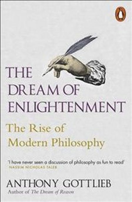 The Dream of Enlightenment (The Rise of Modern Philosophy)