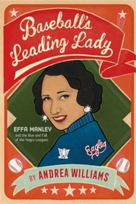 Baseball’s Leading Lady: Effa Manley and the Rise and Fall of the Negro Leagues (Effa Manley and the Rise and Fall of the Negro Leagues)