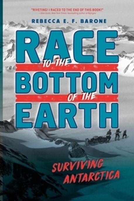 Race to the Bottom of the Earth: Surviving Antarctica (Surviving Antarctica)