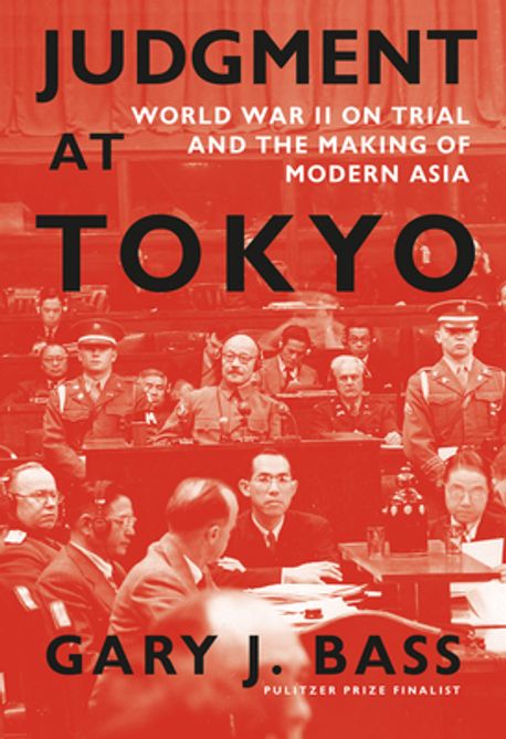 Judgment at Tokyo: World War II on Trial and the Making of Modern Asia (World War II on Trial and the Making of Modern Asia)