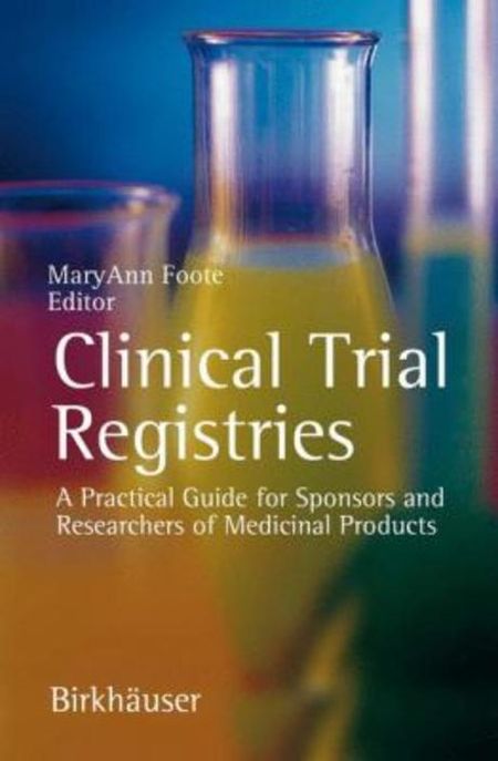 Clinical Trial Registries (A Practical Guide for Sponsors and Researchers of Medicinal Products)
