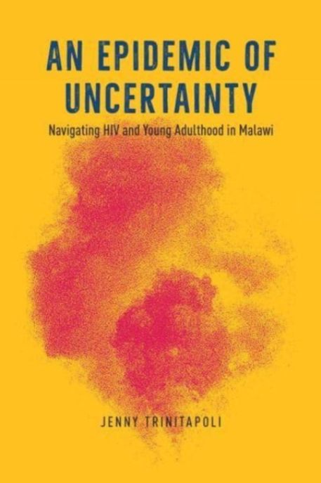 An Epidemic of Uncertainty (Navigating HIV and Young Adulthood in Malawi)