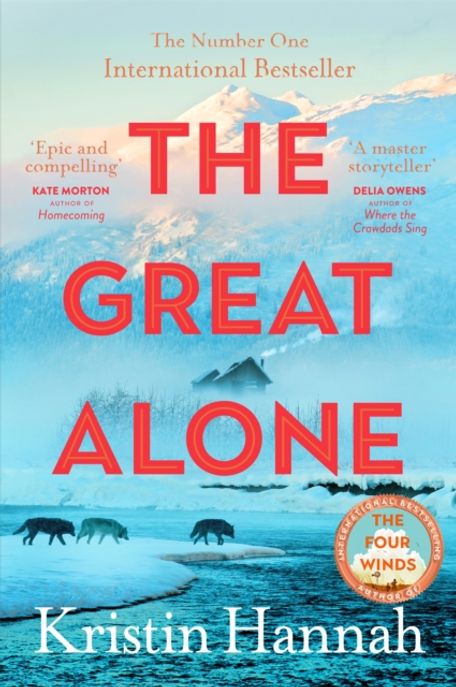 The Great Alone (A story of love, heartbreak and survival from the bestselling author of The Four Winds)