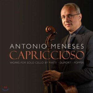 Antonio Meneses 카프리치오 - 뒤포르, 피아티, 포퍼의 무반주 첼로 에튀드와 카프리스 (Capriccioso - Works for Solo Cello by Piatti