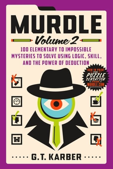 Murdle: Volume 2: 100 Elementary to Impossible Mysteries to Solve Using Logic, Skill, and the Power of Deduction (Volume 2: 100 Elementary to Impossible Mysteries to Solve Using Logic, Skill, and the Power of Deduction)