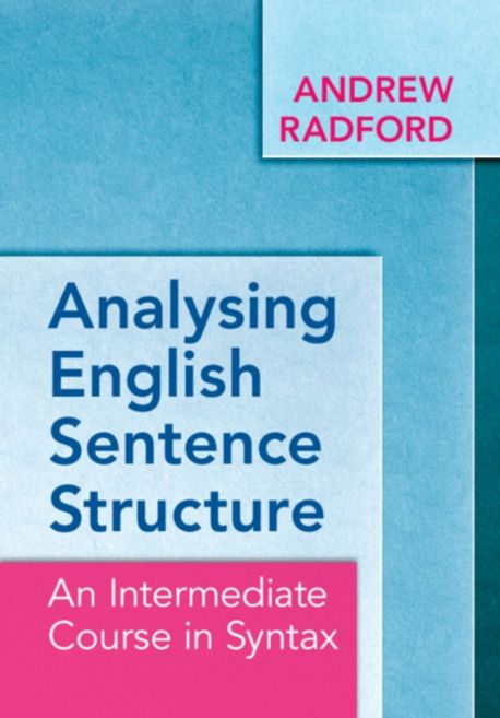 Analysing English Sentence Structure (An Intermediate Course in Syntax)