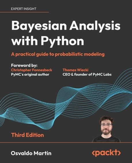 Bayesian Analysis with Python - Third Edition: A practical guide to probabilistic modeling (A practical guide to probabilistic modeling)