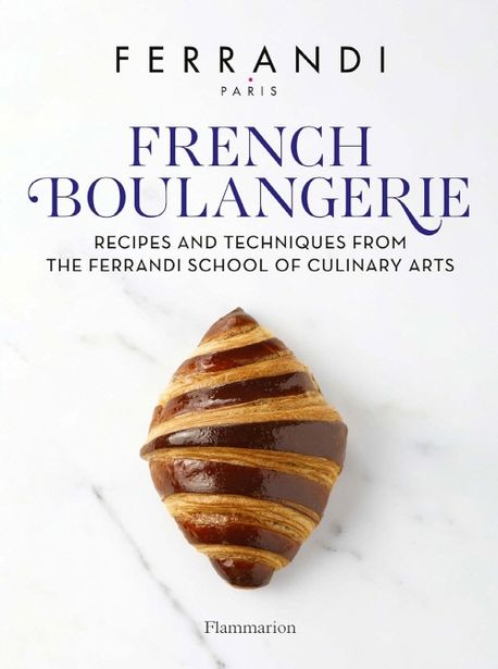 French Boulangerie (Recipes and Techniques from the Ferrandi School of Culinary Arts)