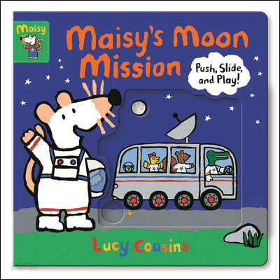 Maisy’s Moon Mission: Push, Slide, and Play!