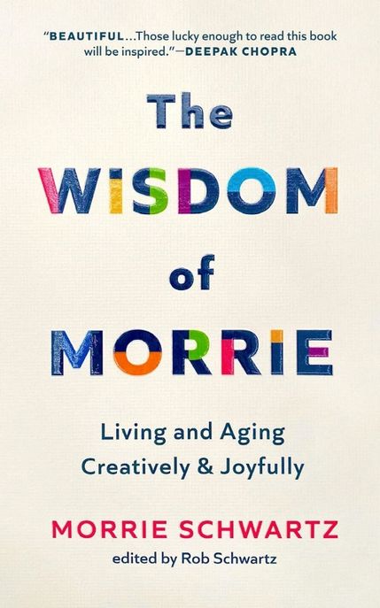 The Wisdom of Morrie (Living and Aging Creatively and Joyfully)