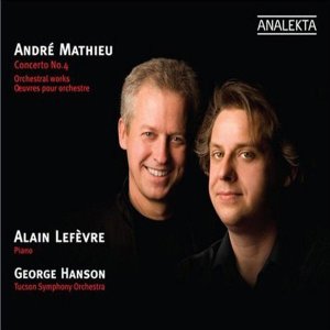 Alain Lefevre - 앙드레 마티유 : 피아노 협주곡 4번 발레의 정경 / 합창단과 오케스트라를 위한 네개의 노래 (Andre Mathie...