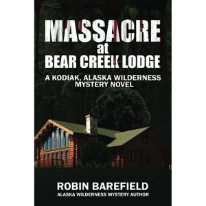 Maacre at Bear Creek Lodge A Kodiak Alaska Wilderne Mystery Novel